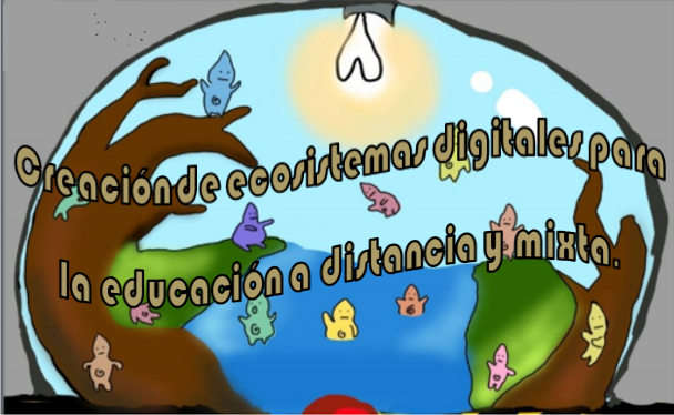 Creación de ecosistemas digitales para la educación a distancia y mixta. CDED20121X